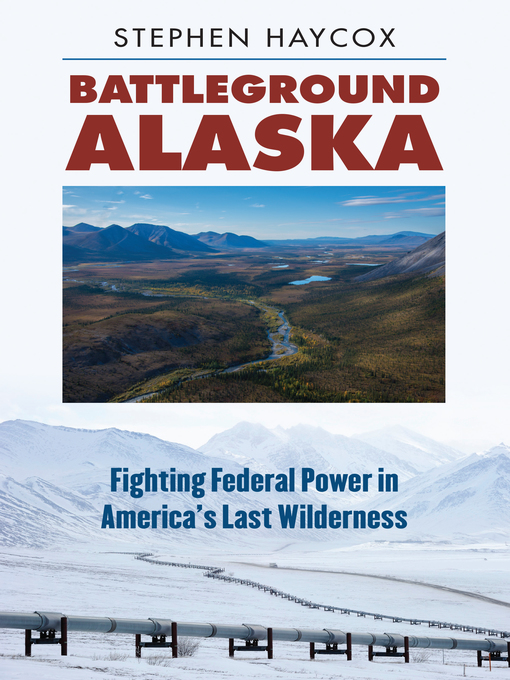 Title details for Battleground Alaska by Stephen Haycox - Available